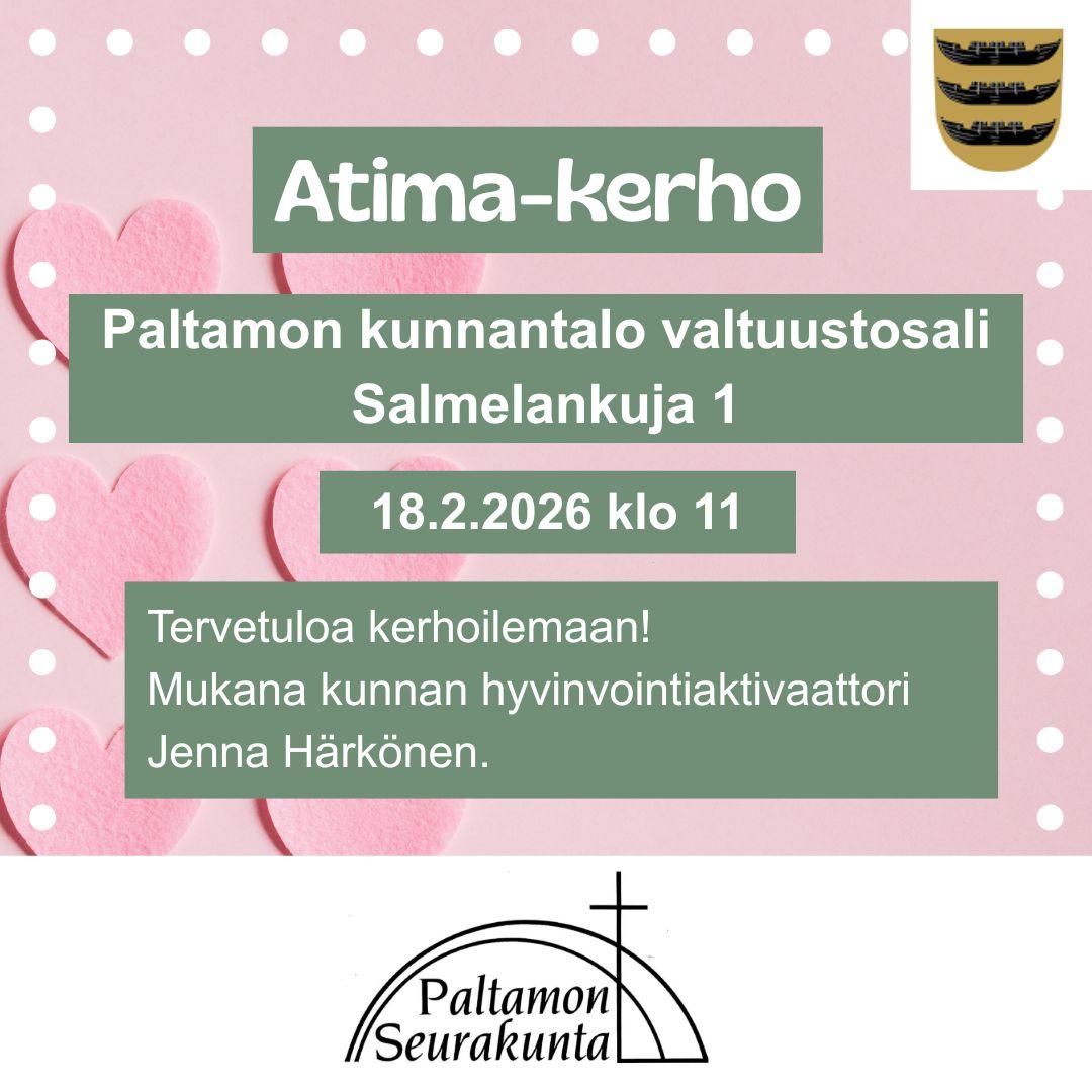 Taustalla sydämiä. Kehyksenä valkoisia palloja. Keskellä vihreällä pohjalla Atima-kerhon infot. Oikeassa yläkulmassa Paltamon vaakuna. Keskellä alareunassa Paltamon seurakunnan logo.